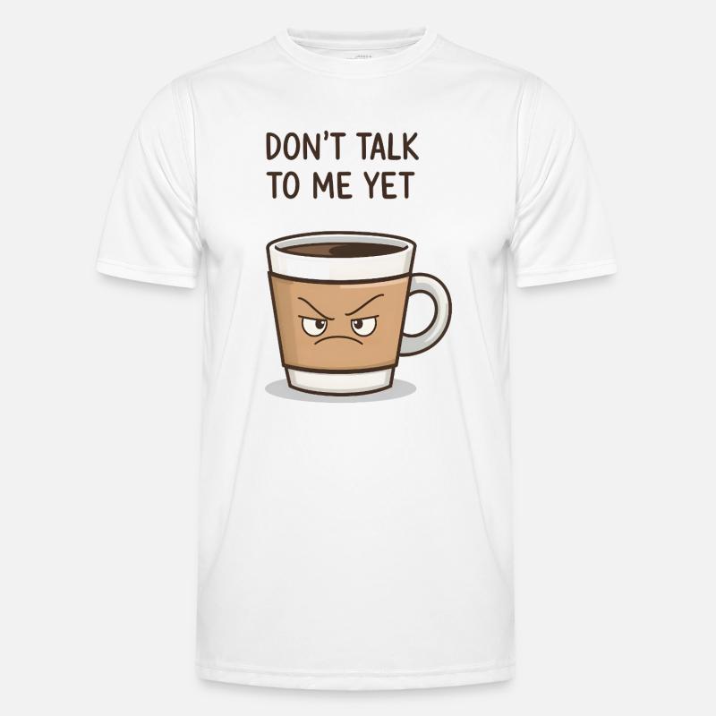 Grumpy Coffee Cup – Don’t Talk to Me Yet - Men's Functional T-Shirt - white