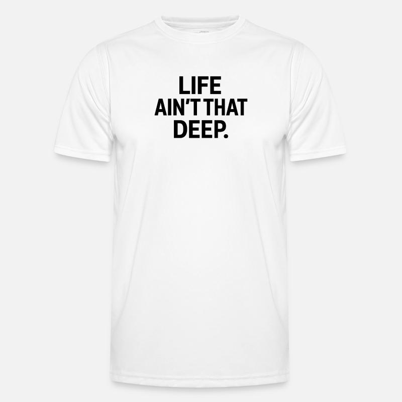 Life Ain't That Deep – Minimalist Bold Text - Men's Functional T-Shirt - white