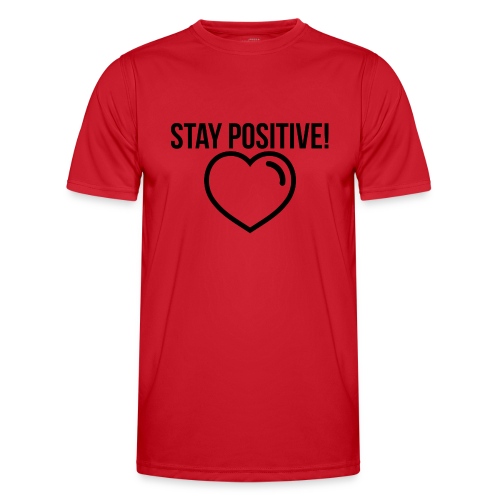 Stay Positive! - Männer Funktions-T-Shirt
