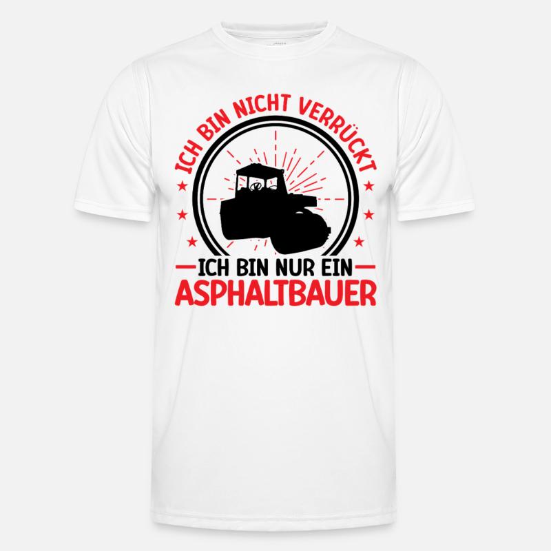 Asphalt builder is not crazy road construction Men's Functional T-Shirt