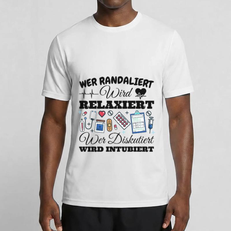 Wer Randaliert Wird Relaxiert Wer Diskutiert Wird Männer Funktions-T-Shirt