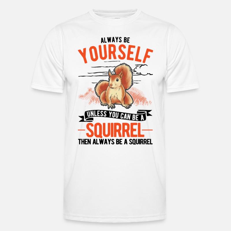Always be yourself Squirrel Eichhörnchen - Männer Funktions-T-Shirt - Weiß