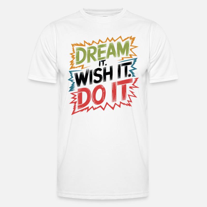 Dream it. Wish it. Do it. Men's Functional T-Shirt