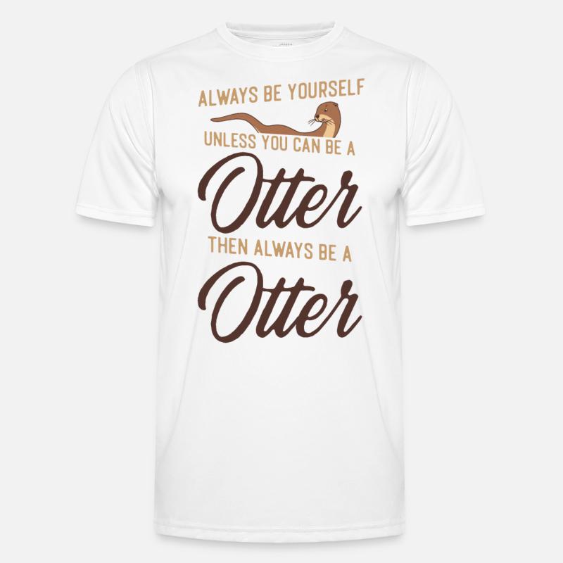 Otter Always Be Yourself Unless - Men's Functional T-Shirt - white