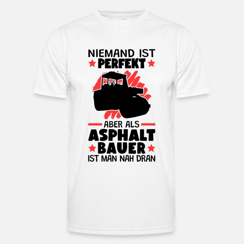 Asphaltbauer sind perfekt Straßenbauer - Männer Funktions-T-Shirt - Weiß