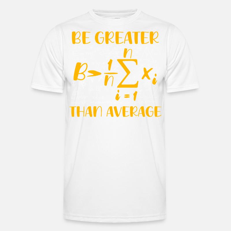 Math Pun – Be Greater Than Average - Men's Functional T-Shirt - white