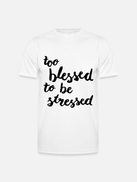 too blessed to be stressed - Männer Funktions-T-Shirt - Weiß