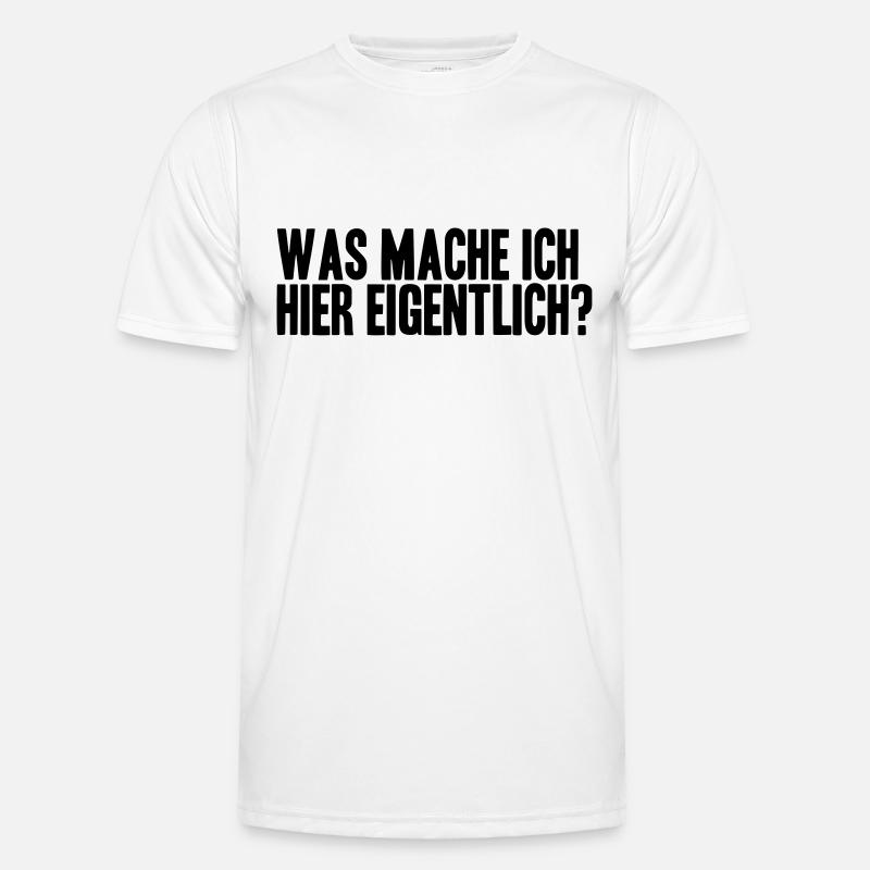 WAS MACHE ICH HIER EIGENTLICH? Männer Funktions-T-Shirt