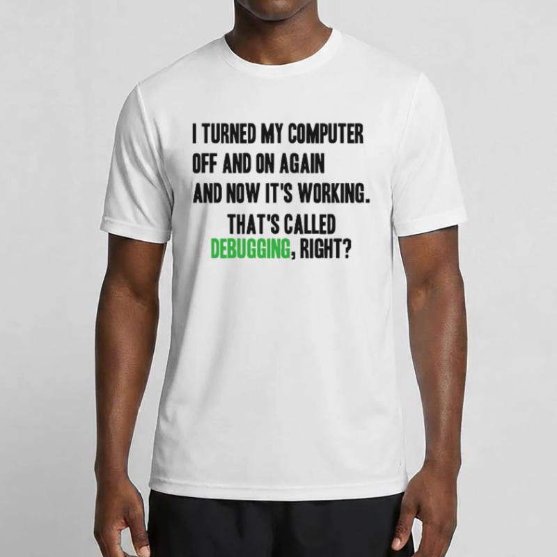 turned computer on and off - debugging right? Männer Funktions-T-Shirt