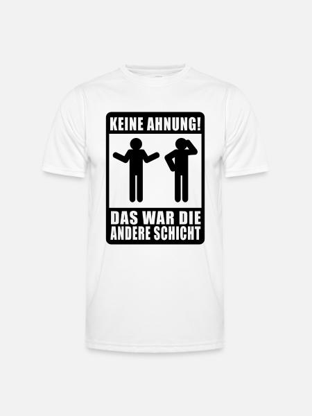 Keine Ahnung, war die andere Schicht - Männer Funktions-T-Shirt - Weiß