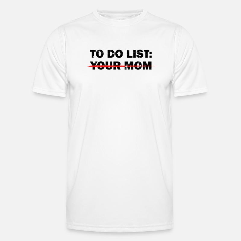 TO-DO-LISTE: DEINE MUTTER - Beleidigender Humor Männer Funktions-T-Shirt