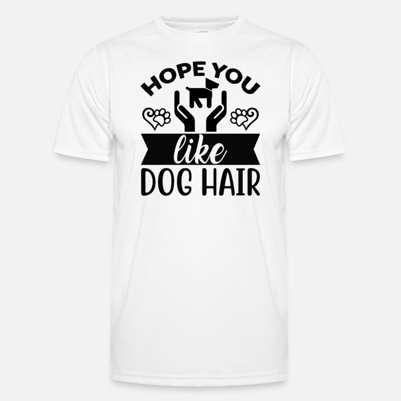 Hoffe du magst Hundehaar - Männer Funktions-T-Shirt - Weiß