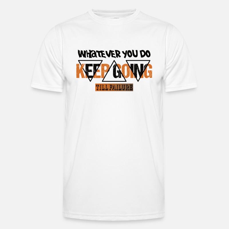 Whatever you do Keep Going till failure Männer Funktions-T-Shirt