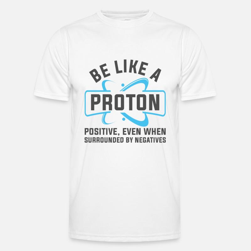 Be Like A Proton Men's Functional T-Shirt