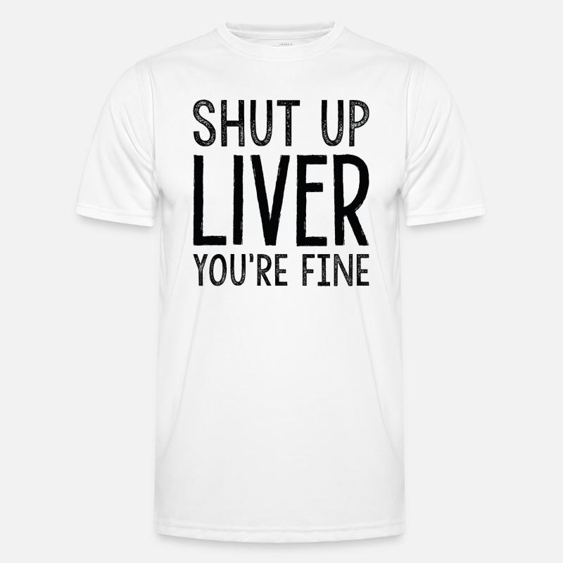 Halt die Klappe, Leber, es geht dir gut Männer Funktions-T-Shirt