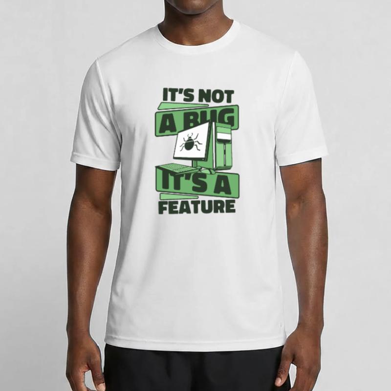 It's Not A Bug It's A Feature Developer Coder Männer Funktions-T-Shirt