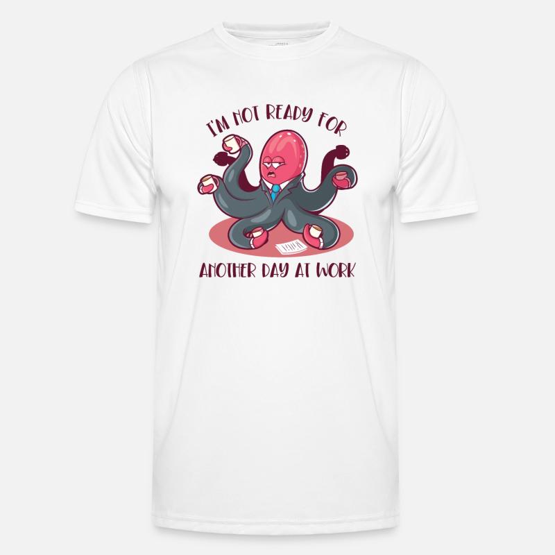Not Ready For Another Day At Work Octopoda Men's Functional T-Shirt