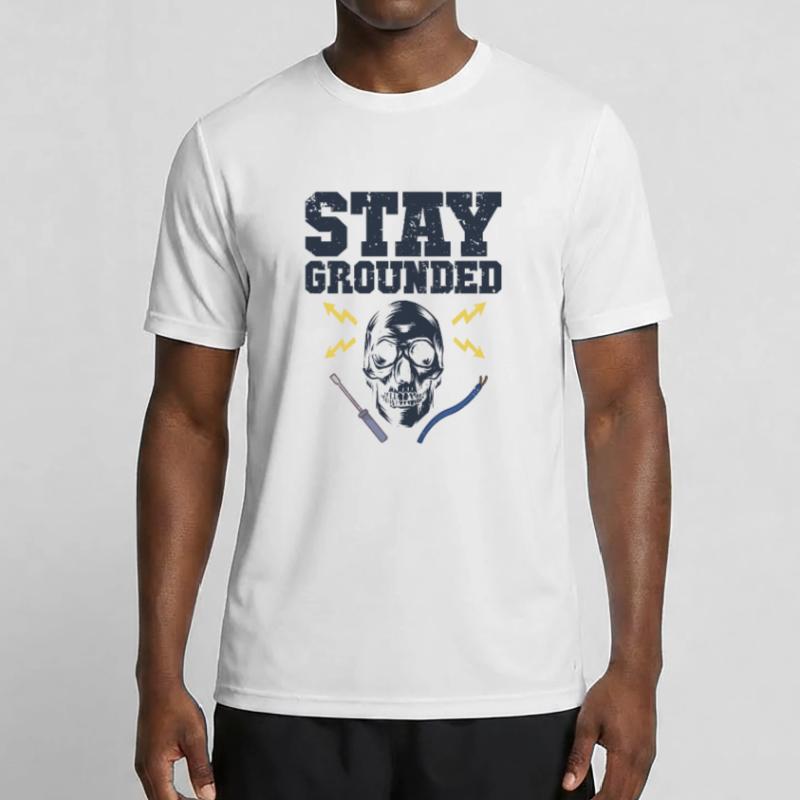 Stay Grounded Electrical Engineer Electronics Technician Men's Functional T-Shirt