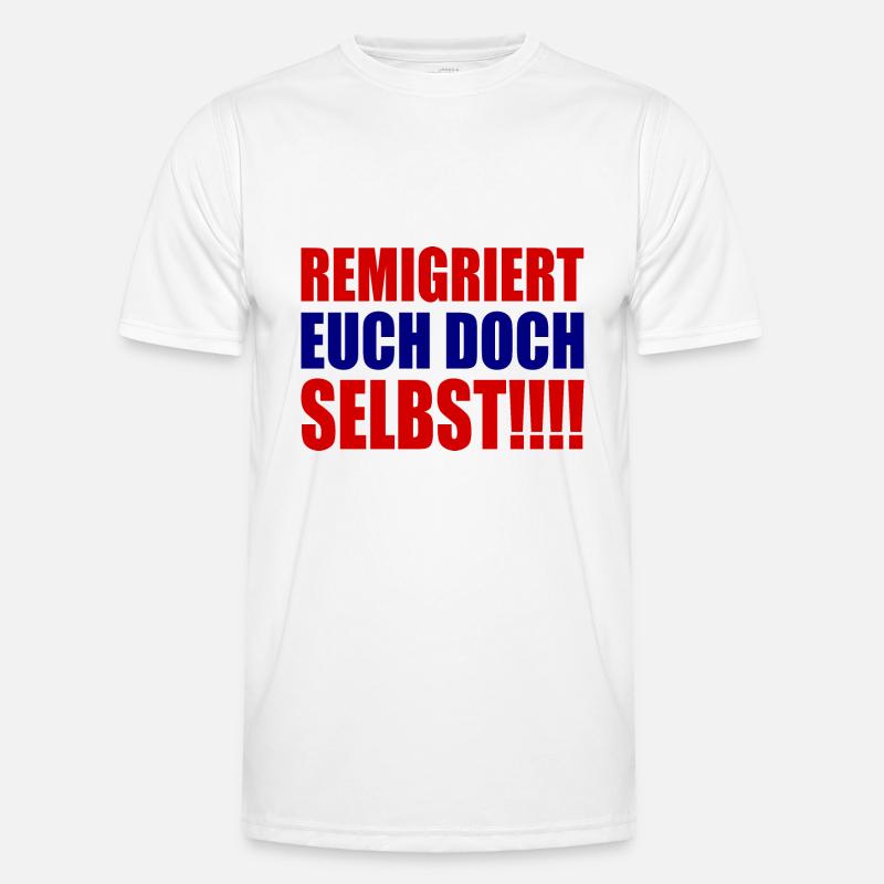 remigriert euch doch selbst Männer Funktions-T-Shirt