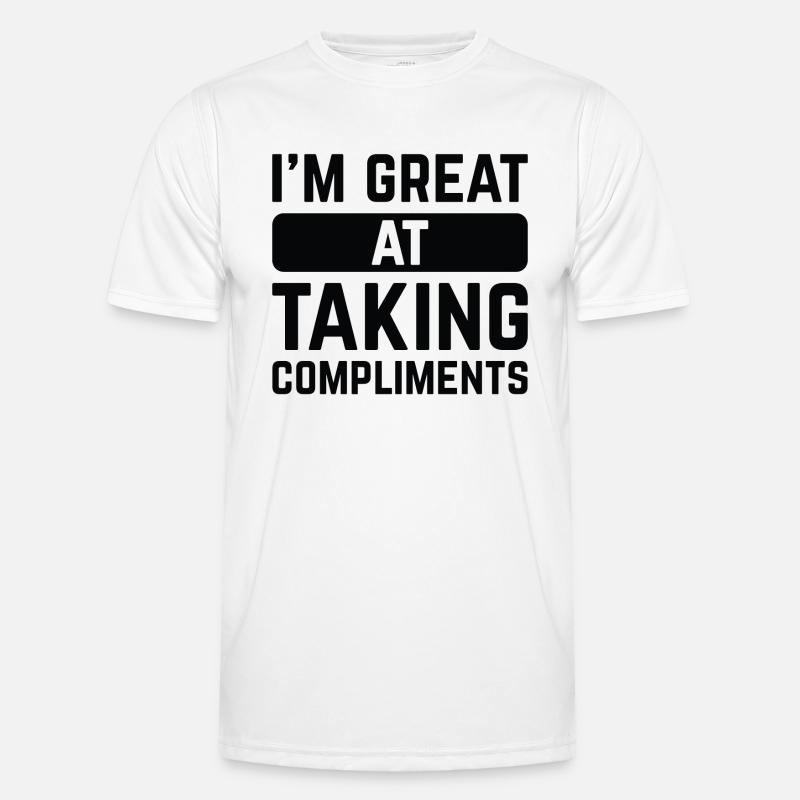 I’m Great At Taking Compliments - Men's Functional T-Shirt - white