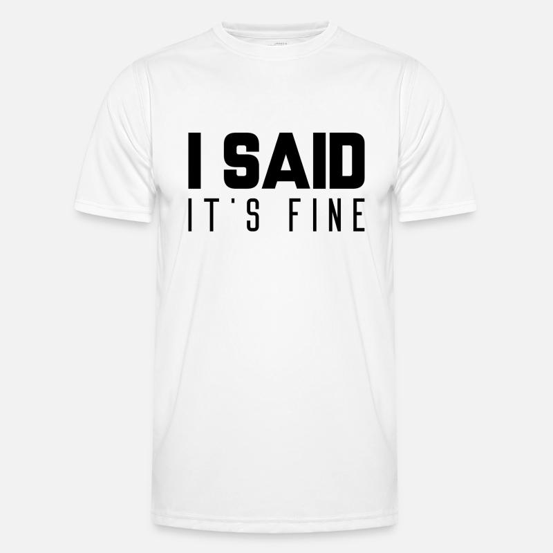 I Said It’s Fine - Men's Functional T-Shirt - white