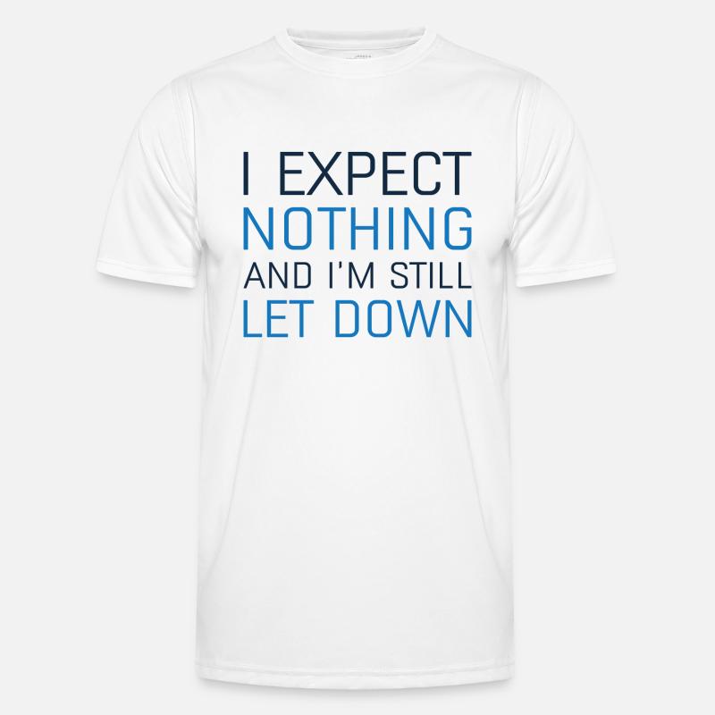I Expect Nothing And I’m Still Let Down - Men's Functional T-Shirt - white