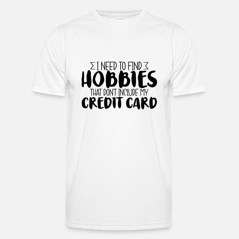 Need Find Hobbies That Don't Include Credit Card 3 Männer Funktions-T-Shirt