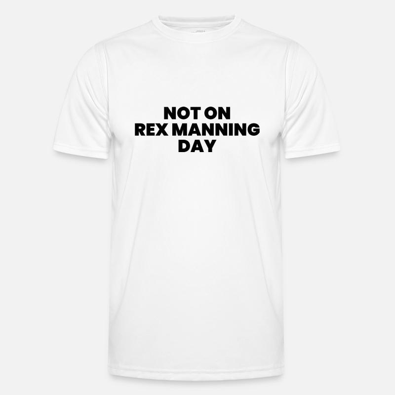Not on Rex Manning day Men's Functional T-Shirt