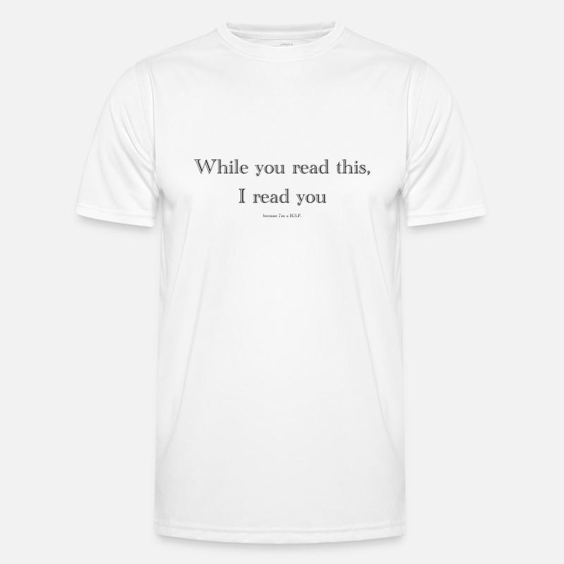 While you read this, I read you because I'm a HSP Men's Functional T-Shirt