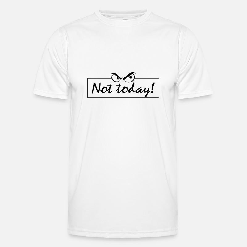 Not today Männer Funktions-T-Shirt