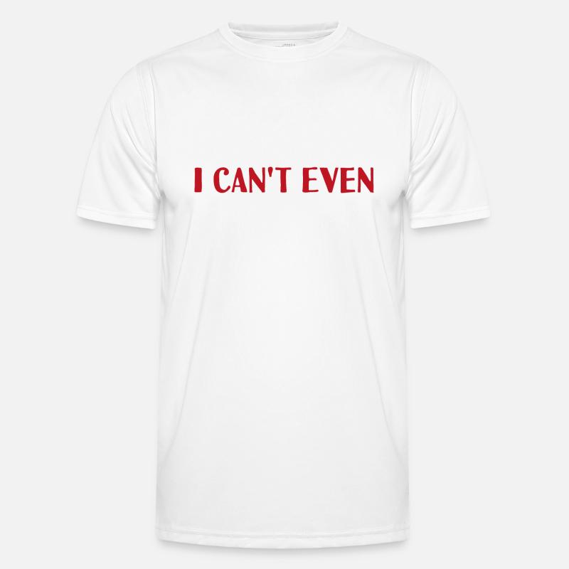 I can't even Männer Funktions-T-Shirt