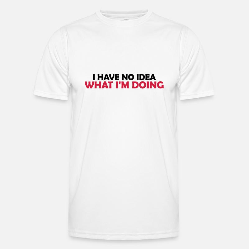 I Have No Idea Men's Functional T-Shirt