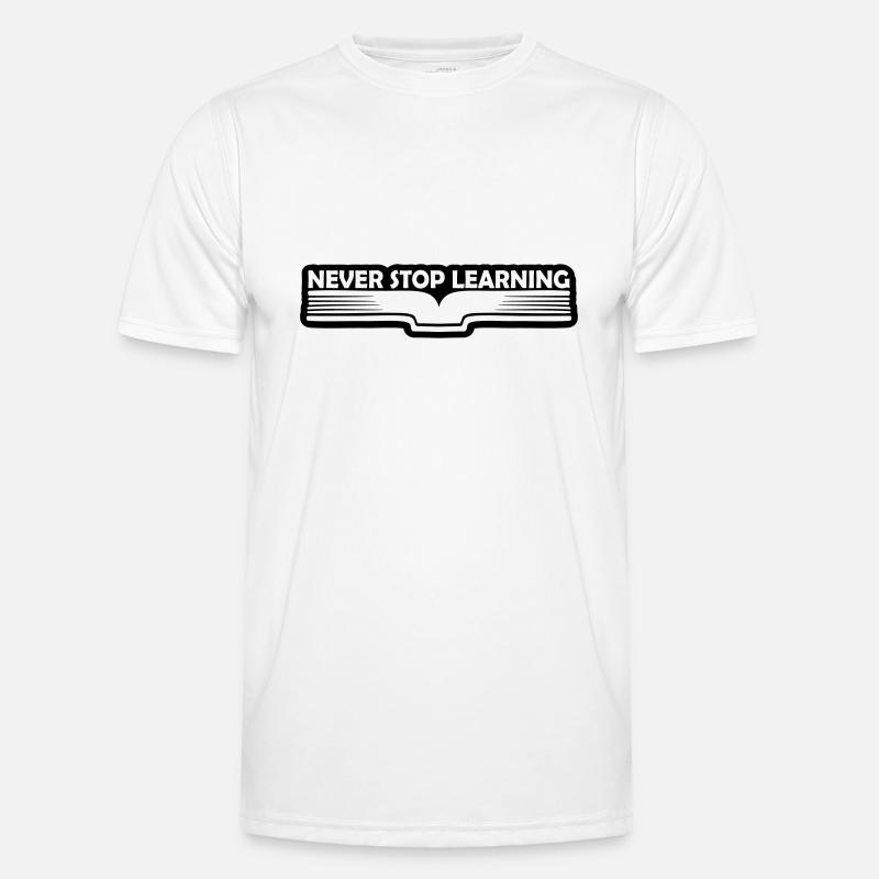 never stop learning quote - Men's Functional T-Shirt - white