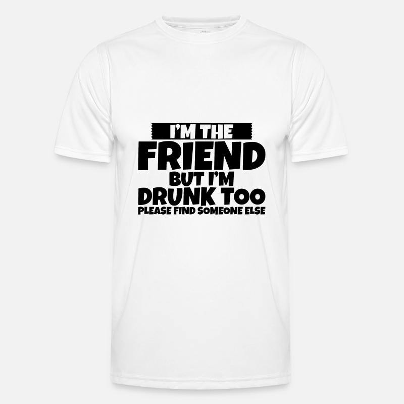 I'm Drunk Too Please Find Someone Else 2 Männer Funktions-T-Shirt