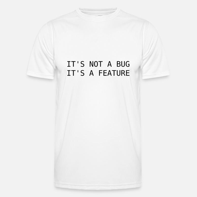 It's not a bug, its a feature - Männer Funktions-T-Shirt - Weiß