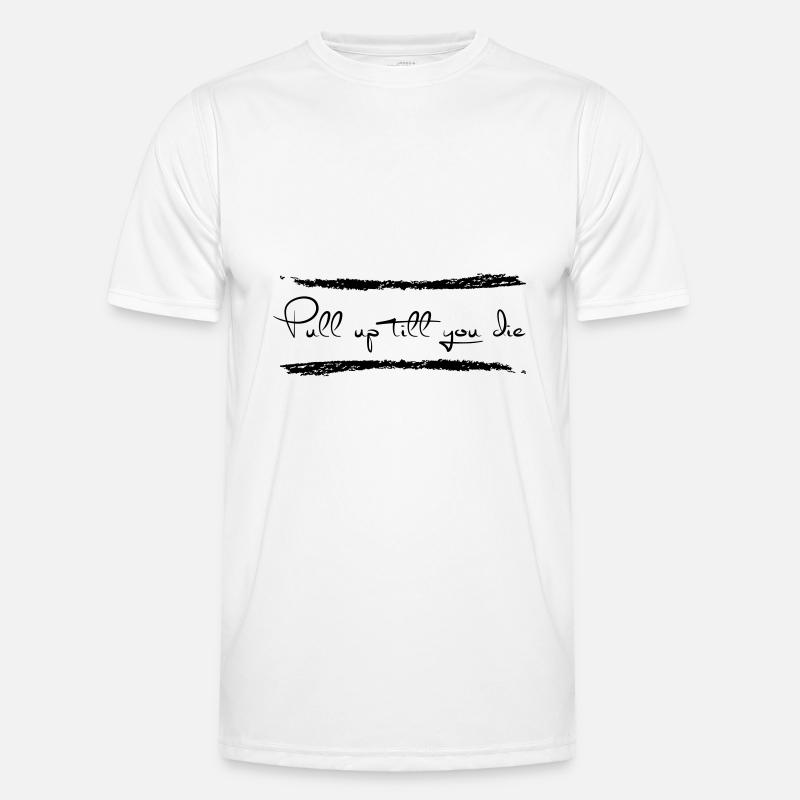 Pull up till you die Männer Funktions-T-Shirt