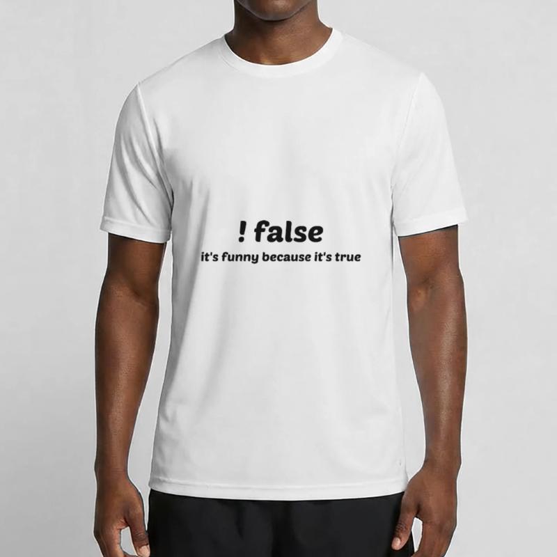 False It's Funny Because It's True Programmer Comp Männer Funktions-T-Shirt
