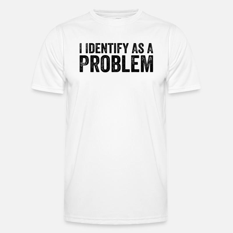 I Identify As A Problem - Men's Functional T-Shirt - white