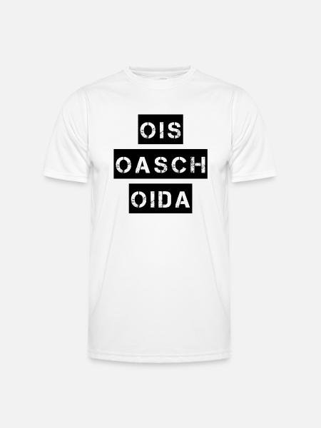 Ois Oasch, Oida. - Männer Funktions-T-Shirt - Weiß