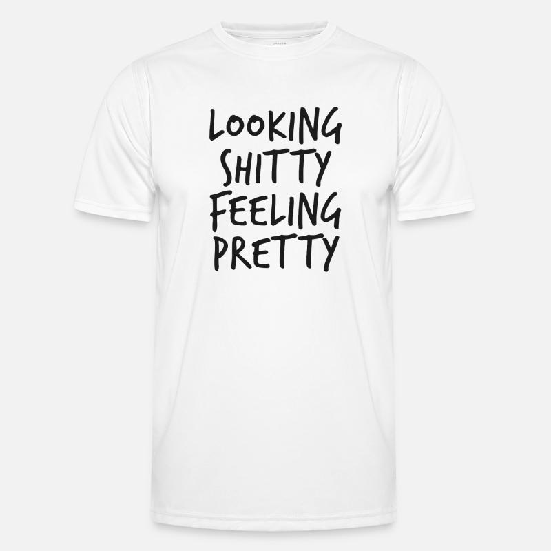 Looking Shitty Feeling Pretty - Männer Funktions-T-Shirt - Weiß