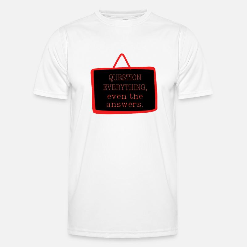 Bold "Question Everything" Philosophy Design - Men's Functional T-Shirt - white