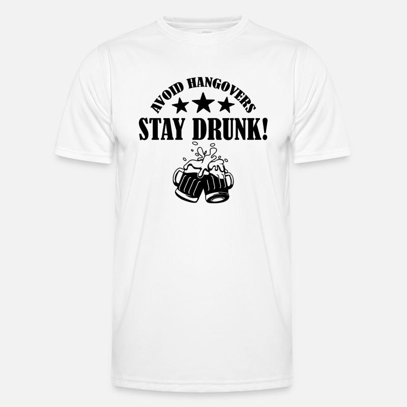 Avoid Hangovers Stay Drunk. Funny Drinking Quote Men's Functional T-Shirt