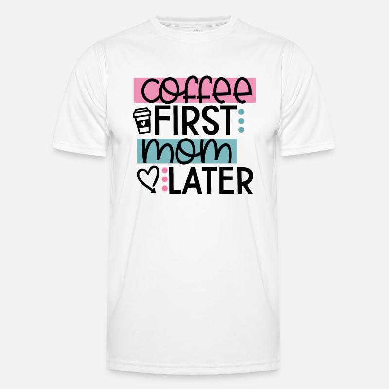 Coffee First Mom Later T-shirt sport Homme