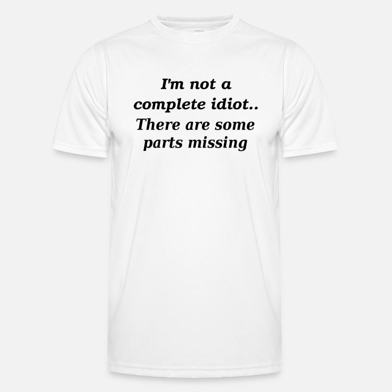 Not a complete idiot slogan - Men's Functional T-Shirt - white