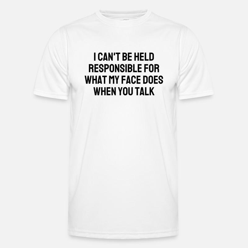 I CanT Be Held Responsible For What My Face Does W - Men's Functional T-Shirt - white
