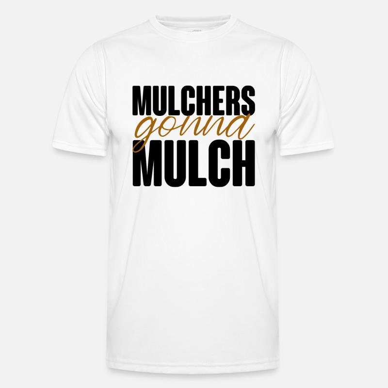 Mulchers going to Mulch - Men's Functional T-Shirt - white