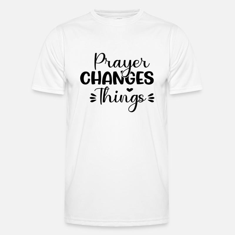 Prayer Changes Things - Männer Funktions-T-Shirt - Weiß