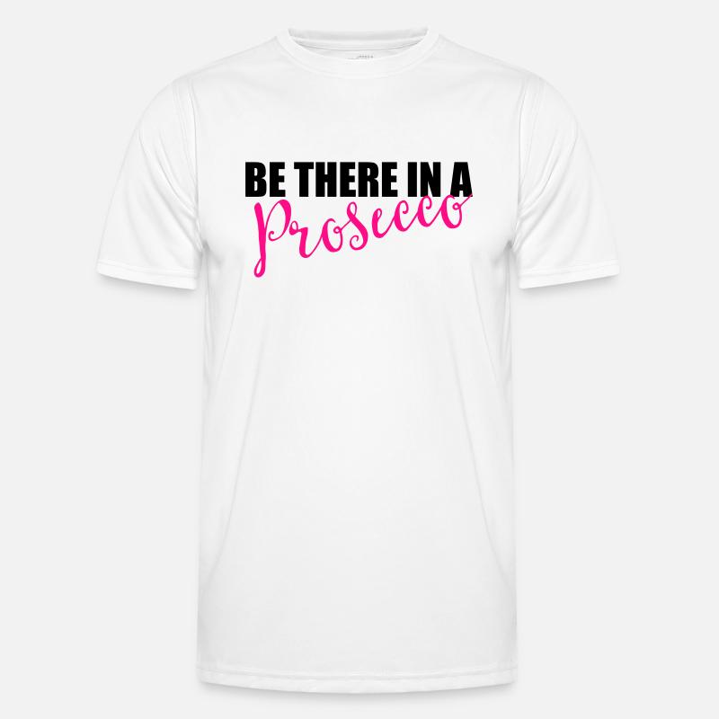 Be there in a prosecco Men's Functional T-Shirt