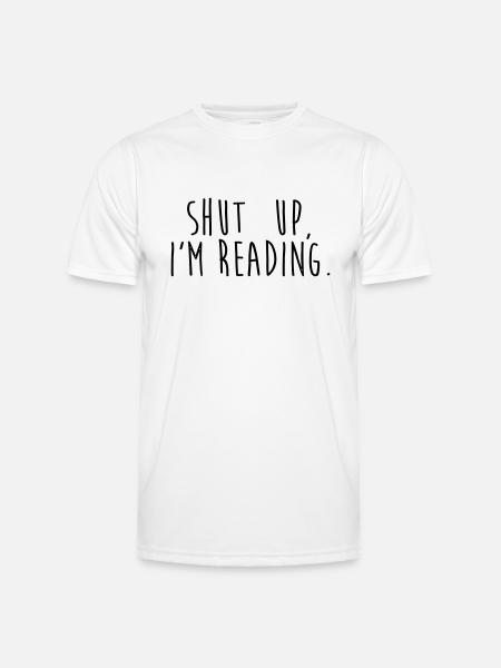 Shut up, i'm reading - Men's Functional T-Shirt - white
