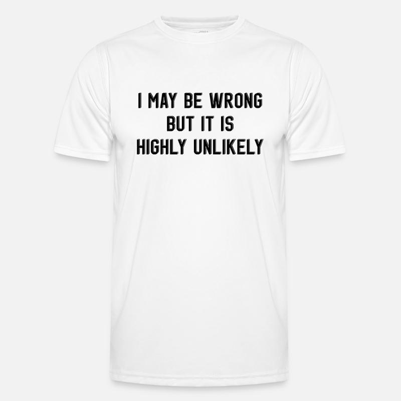 may be wrong lustiger Spruch Party Englisch Männer Funktions-T-Shirt